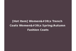 [Hot Item] Women's Trench Coats Women's Spring/Autumn Fashion Coats