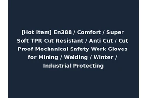 [Hot Item] En388 / Comfort / Super Soft TPR Cut Resistant / Anti Cut / Cut Proof Mechanical Safety Work Gloves for Mining / Welding / Winter / Industrial Protecting