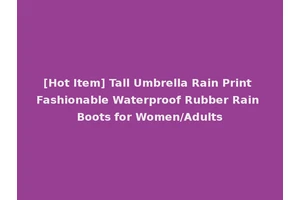 [Hot Item] Tall Umbrella Rain Print Fashionable Waterproof Rubber Rain Boots for Women/Adults