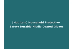 [Hot Item] Household Protective Safety Durable Nitrile Coated Gloves