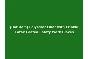 [Hot Item] Polyester Liner with Crinkle Latex Coated Safety Work Gloves