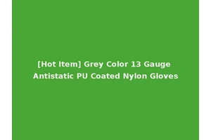 [Hot Item] Grey Color 13 Gauge Antistatic PU Coated Nylon Gloves
