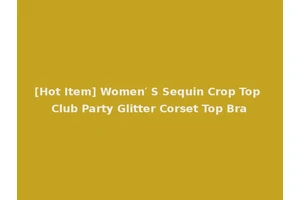 [Hot Item] Women′ S Sequin Crop Top Club Party Glitter Corset Top Bra