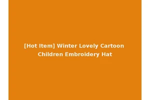 [Hot Item] Winter Lovely Cartoon Children Embroidery Hat