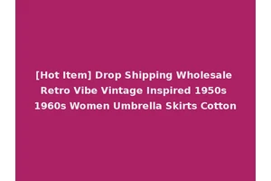 [Hot Item] Drop Shipping Wholesale Retro Vibe Vintage Inspired 1950s 1960s Women Umbrella Skirts Cotton