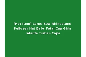 [Hot Item] Large Bow Rhinestone Pullover Hat Baby Fetal Cap Girls Infants Turban Caps