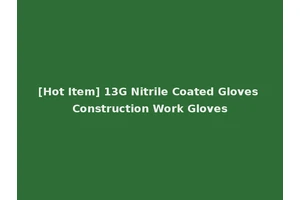 [Hot Item] 13G Nitrile Coated Gloves Construction Work Gloves