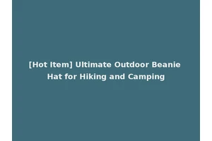 [Hot Item] Ultimate Outdoor Beanie Hat for Hiking and Camping