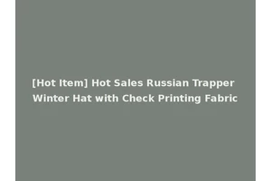 [Hot Item] Hot Sales Russian Trapper Winter Hat with Check Printing Fabric