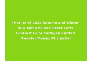 [Hot Item] 2022 Autumn and Winter New Men's Placket Cuffs Contrast Color Cardigan Knitted Sweater Men's Jacket