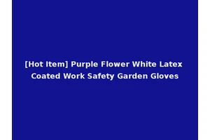 [Hot Item] Purple Flower White Latex Coated Work Safety Garden Gloves