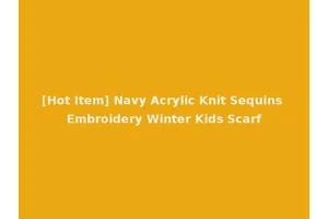 [Hot Item] Navy Acrylic Knit Sequins Embroidery Winter Kids Scarf