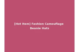 [Hot Item] Fashion Camouflage Beanie Hats