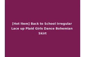 [Hot Item] Back to School Irregular Lace up Plaid Girls Dance Bohemian Skirt