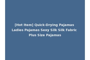 [Hot Item] Quick-Drying Pajamas Ladies Pajamas Sexy Silk Silk Fabric Plus Size Pajamas