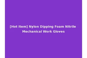 [Hot Item] Nylon Dipping Foam Nitrile Mechanical Work Gloves
