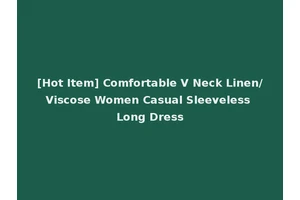 [Hot Item] Comfortable V Neck Linen/Viscose Women Casual Sleeveless Long Dress