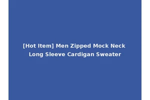 [Hot Item] Men Zipped Mock Neck Long Sleeve Cardigan Sweater