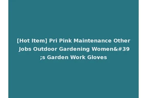 [Hot Item] Pri Pink Maintenance Other Jobs Outdoor Gardening Women's Garden Work Gloves