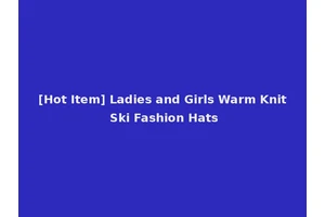 [Hot Item] Ladies and Girls Warm Knit Ski Fashion Hats