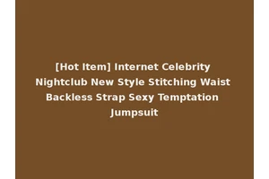 [Hot Item] Internet Celebrity Nightclub New Style Stitching Waist Backless Strap Sexy Temptation Jumpsuit