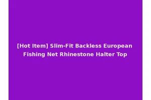 [Hot Item] Slim-Fit Backless European Fishing Net Rhinestone Halter Top