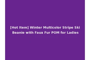 [Hot Item] Winter Multicolor Stripe Ski Beanie with Faux Fur POM for Ladies