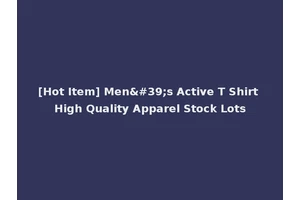 [Hot Item] Men's Active T Shirt High Quality Apparel Stock Lots