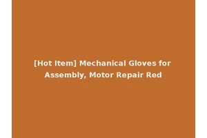 [Hot Item] Mechanical Gloves for Assembly, Motor Repair Red