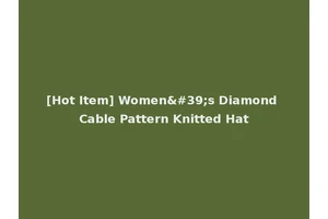 [Hot Item] Women's Diamond Cable Pattern Knitted Hat