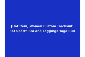 [Hot Item] Women Custom Tracksuit Set Sports Bra and Leggings Yoga Suit