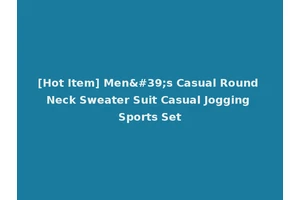 [Hot Item] Men's Casual Round Neck Sweater Suit Casual Jogging Sports Set