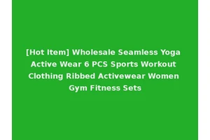[Hot Item] Wholesale Seamless Yoga Active Wear 6 PCS Sports Workout Clothing Ribbed Activewear Women Gym Fitness Sets