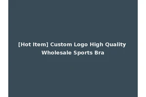 [Hot Item] Custom Logo High Quality Wholesale Sports Bra