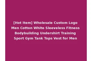 [Hot Item] Wholesale Custom Logo Men Cotton White Sleeveless Fitness Bodybuilding Undershirt Training Sport Gym Tank Tops Vest for Men