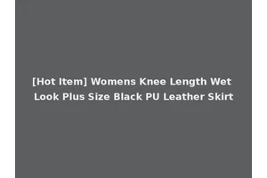 [Hot Item] Womens Knee Length Wet Look Plus Size Black PU Leather Skirt