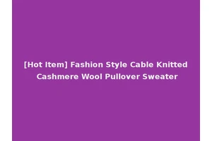 [Hot Item] Fashion Style Cable Knitted Cashmere Wool Pullover Sweater