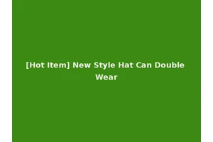 [Hot Item] New Style Hat Can Double Wear