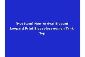 [Hot Item] New Arrival Elegant Leopard Print Sleevelesswomen Tank Top