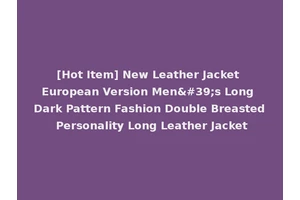 [Hot Item] New Leather Jacket European Version Men's Long Dark Pattern Fashion Double Breasted Personality Long Leather Jacket