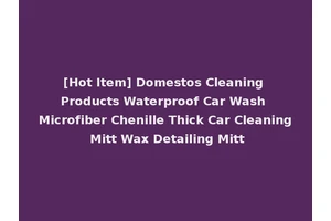 [Hot Item] Domestos Cleaning Products Waterproof Car Wash Microfiber Chenille Thick Car Cleaning Mitt Wax Detailing Mitt
