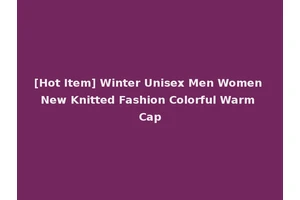 [Hot Item] Winter Unisex Men Women New Knitted Fashion Colorful Warm Cap