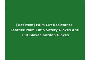 [Hot Item] Palm Cut Resistance Leather Palm Cut 5 Safety Gloves Anti Cut Gloves Garden Gloves