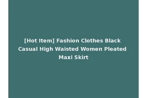 [Hot Item] Fashion Clothes Black Casual High Waisted Women Pleated Maxi Skirt