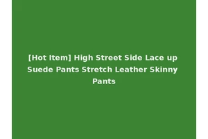 [Hot Item] High Street Side Lace up Suede Pants Stretch Leather Skinny Pants