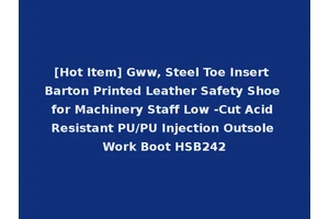 [Hot Item] Gww, Steel Toe Insert Barton Printed Leather Safety Shoe for Machinery Staff Low -Cut Acid Resistant PU/PU Injection Outsole Work Boot HSB242