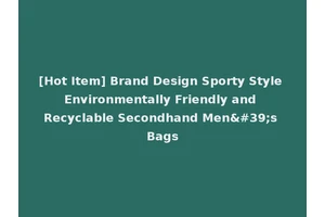 [Hot Item] Brand Design Sporty Style Environmentally Friendly and Recyclable Secondhand Men's Bags