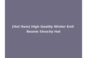 [Hot Item] High Quality Winter Knit Beanie Slouchy Hat
