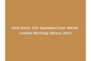 [Hot Item] 13G Spandex/Liner Nitrile Coated Working Gloves 2021
