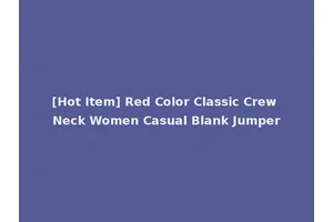 [Hot Item] Red Color Classic Crew Neck Women Casual Blank Jumper